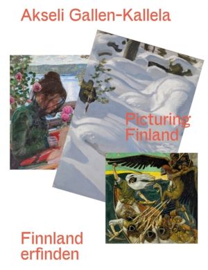 Akseli Gallen-Kallela (Bilingual edition) - Finnland erfinden/ Picturing Fi