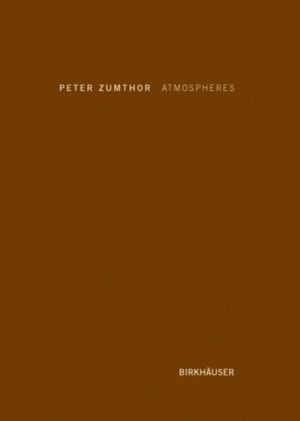 Atmospheres - Architectural Environments. Surrounding Objects