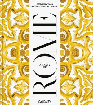 Taste of Rome - Places of longing, original recipes and insider tips