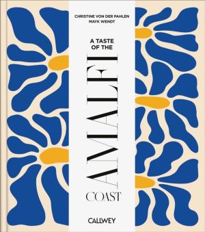 Taste of the Amalfi Coast - Places of longing, original recipes and insider