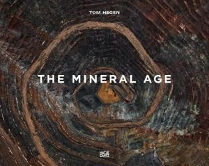 Tom Hegen. The Mineral Age