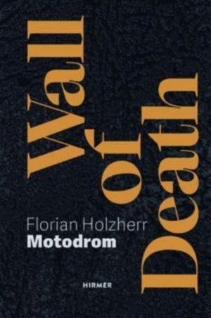 Wall of Death: Motodrom - The Oldest Travelling Steep Wall in the World, Si