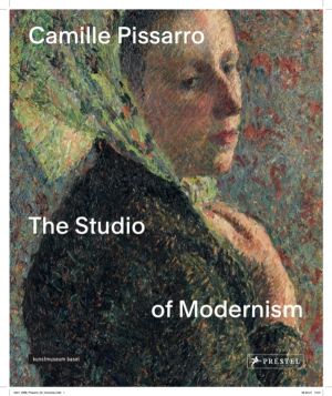 Camille Pissarro - The Studio of Modernism