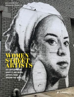 Women Street Artists - 24 Contemporary Graffiti and Mural Artists from arou