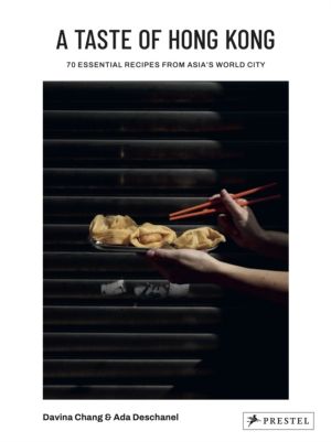 Taste of Hong Kong - 70 Essential Recipes from Asia's World City