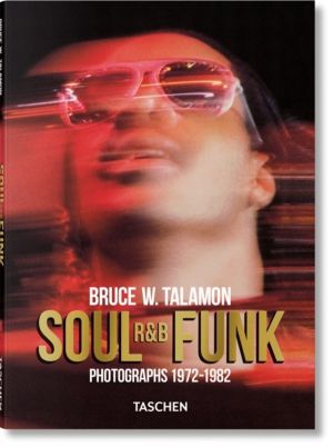 Bruce W. Talamon - Soul. R&B. Funk. Photographs 1972ÔÇô1982