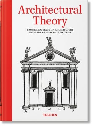 Architectural Theory - Pioneering Texts on Architecture from the Renaissanc