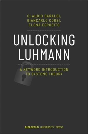 Unlocking Luhmann ÔÇô A Keyword Introduction to Systems Theory