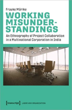 Working Misunderstandings ÔÇô An Ethnography of Project Collaboration in a