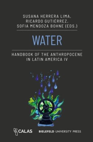 Water - Handbook of the Anthropocene in Latin America IV