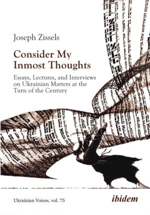 Consider My Inmost Thoughts - Essays, Lectures, and Interviews on Ukrainian