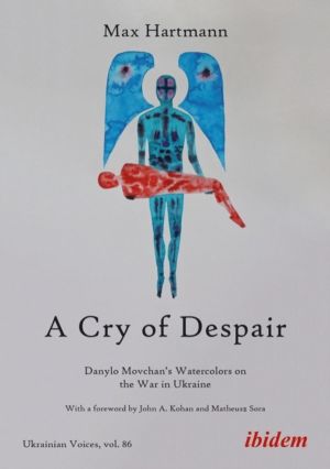 Cry of Despair - Danylo MovchanÔÇÖs Watercolors on the War in Ukraine