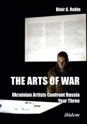 Arts of War: Ukrainian Artists Confront Russia - Year Three