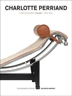 Charlotte Perriand: Volume 1 - Complete Works. 1903-1940