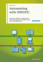 Automating with SIMATIC: Controllers, Software, Programming, Data Communica