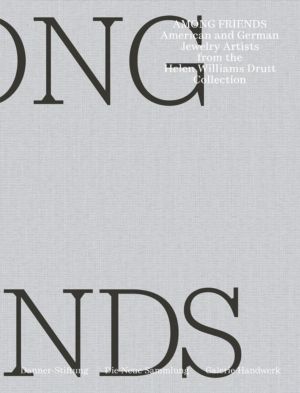 Among Friends - American and German Jewelry Artists from the Helen Williams