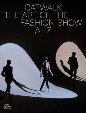 Catwalk - The Art of the Fashion Show AÔÇöZ
