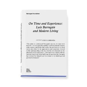 On Time and Experience: Luis Barragan and Modern Living
