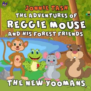 Adventures of Reggie Mouse and his Forest Friends - The New Yoomans
