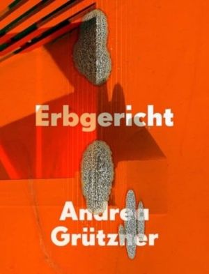 Andrea Grutzner - Erbgericht