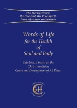 Words of Life for the Health of Soul and Body - This book is based on the C