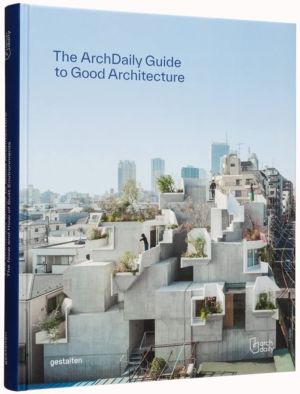 Archdaily's Guide to Good Architecture - The Now and How of Built Environme