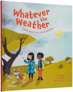 Whatever the Weather - Learn abot Sun, Wind and Rain