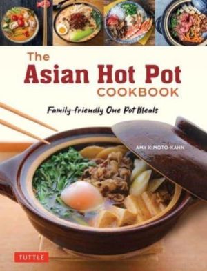 Asian Hot Pot Cookbook - Family-Friendly One Pot Meals