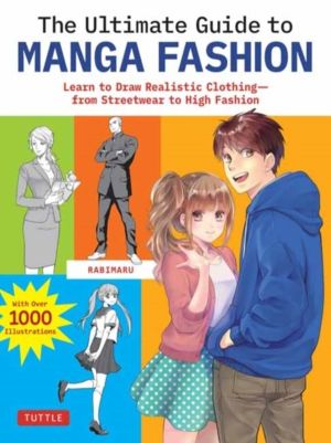 Ultimate Guide to Manga Fashion - Learn to Draw Realistic Clothing--from St