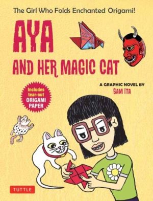 Aya and Her Magic Cat: A Graphic Novel - The Girl Who Folds Enchanted Origa