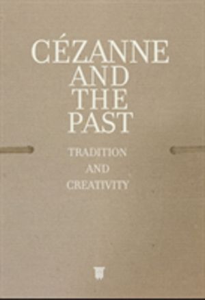 Cezanne and the Past - Tradition and Creativity