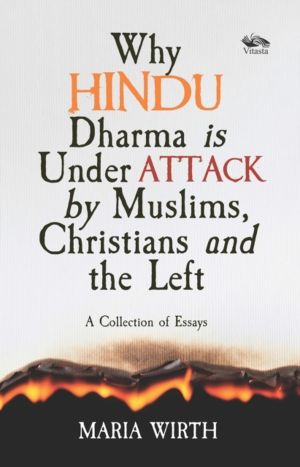Why Hindu Dharma is Under Attack by Muslims, Christians and the Left - A Co