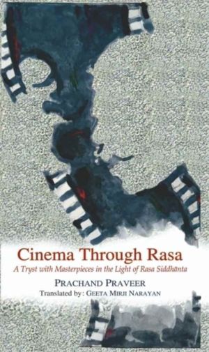Cinema Through Rasa - A Tryst with Masterpieces in the Light of Rasa Siddha