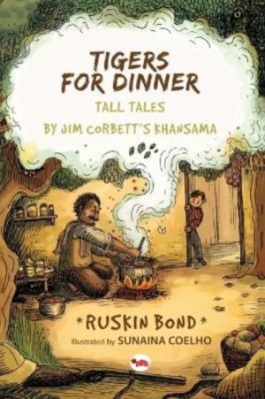 Tigers for Dinner - Tall Tales by Jim Corbett's Khansama