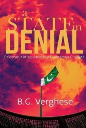 State in Denial - Pakistan's Misguided and Dangerous Crusade