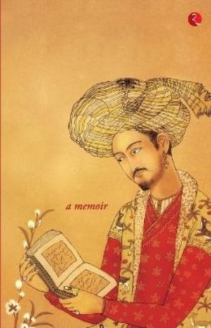 Baburnama - A Memoir