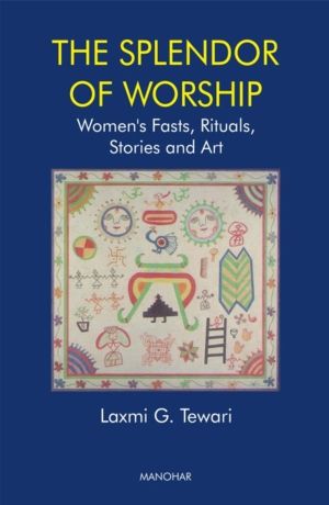 Splendour of Worship - Women's Fasts, Rituals, Stories and Art