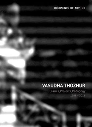 Vasudha Thozhur ÔÇô Diaries, Projects, Pedagogy, 1998ÔÇô2018