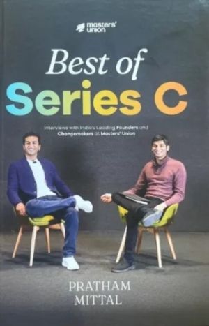 Best of Series C - Interviews with IndiaÔÇÖs Leading Founders and Changemak
