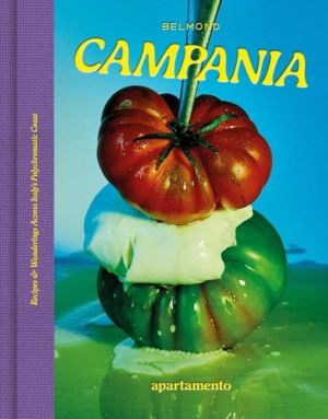CAMPANIA - Recipes & Wanderings Across ItalyÔÇÖs Polychromatic Coast