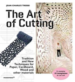 Art of Cutting - Traditional and New Techniques for Paper, Cardboard, Wood