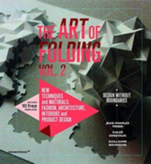Art of Folding 2 - New Techniques and Materials. Fashion, Architecture, Int