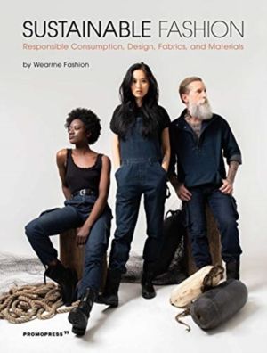 Sustainable Fashion - Responsible Consumption, Design, Fabrics, and Materia