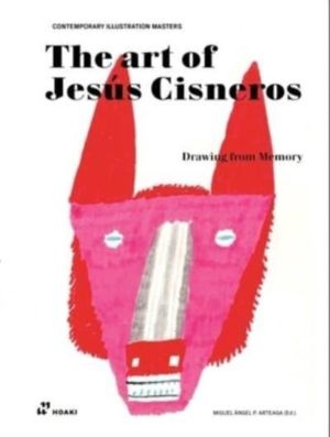 Art of Jesus Cisneros - Drawing from Memory (Contemporary Illustration Mast