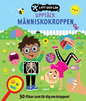 Upptäck människokroppen : 50 flikar som lär dig om kroppen