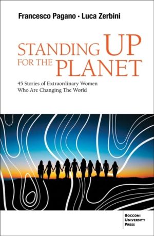 Standing up for the Planet - 45 Stories of Extraordinary Women Who are Chan
