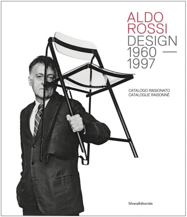Aldo Rossi - Design - 1960-1997. Catalogue Raisonne