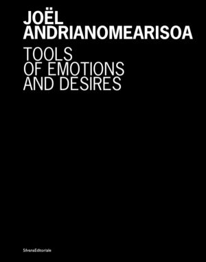 Joel Andrianomearisoa - Tools of emotions and desires