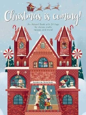 Christmas is Coming! - An Advent Book with 24 Flaps with Stories, Crafts, R