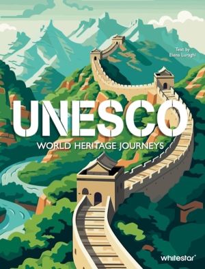 UNESCO - World Heritage Journeys in 40 Destinations